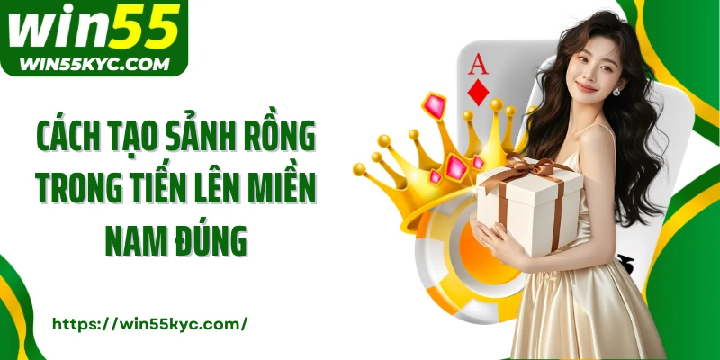Cách tạo sảnh rồng trong tiến lên miền Nam đúng