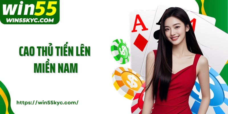 Cao Thủ Tiến Lên Miền Nam Win55: Chinh Phục Ván Game Đỏ Đen