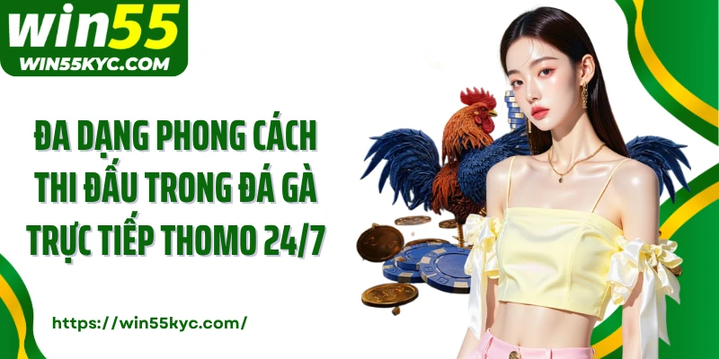 Đa dạng phong cách thi đấu trong đá gà trực tiếp Thomo 24/7