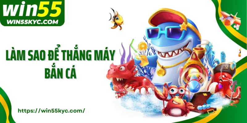 Làm Sao Để Thắng Máy Bắn Cá: Kinh Nghiệm Và Chiến Thuật Hiệu Quả