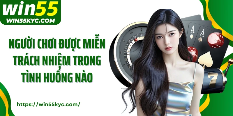 Người chơi được miễn trách nhiệm trong tình huống nào