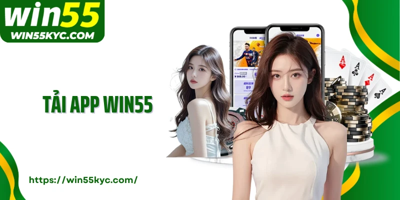 Tải App Win55: Download Ứng Dụng Nhanh Chóng Chỉ Trong 2 Phút